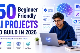 50 Beginner Friendly AI Projects 2026