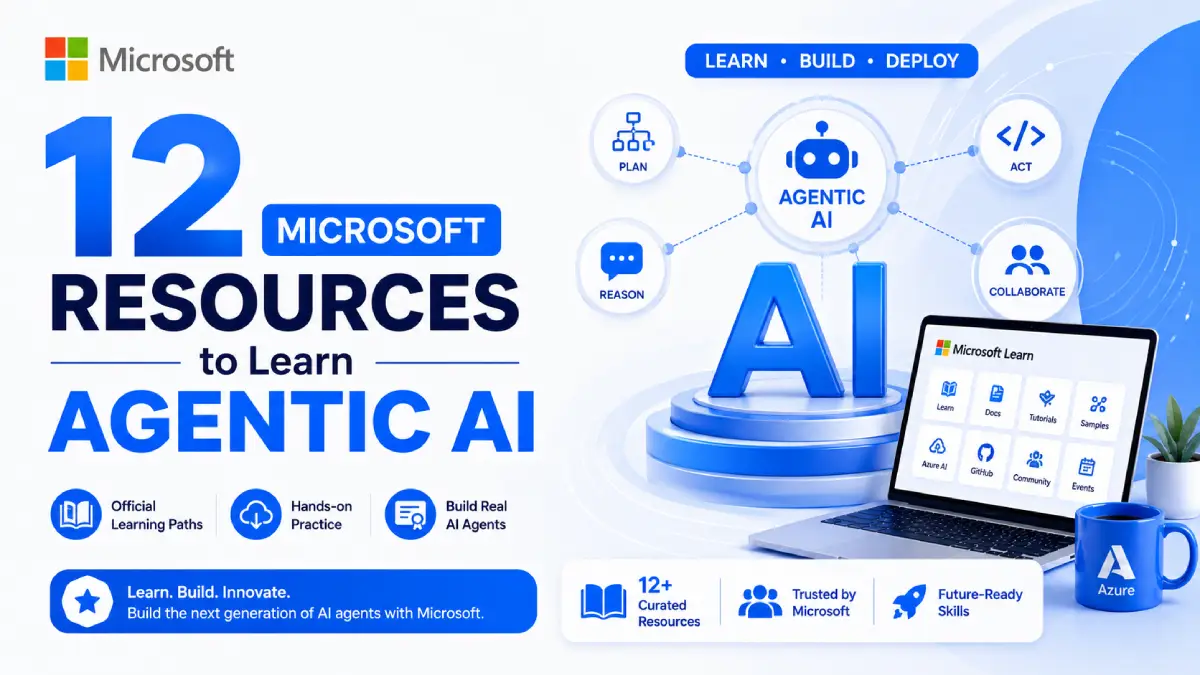 12 Microsoft Resources to Learn Agentic AI